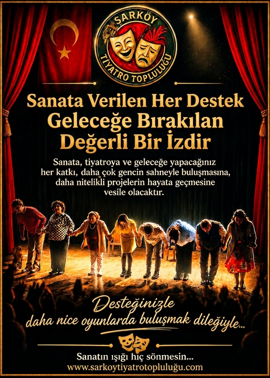 SANATA VE TIYATROYA SENDE DESTEK OL.